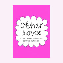 Load image into Gallery viewer, OTHER LOVES ZINE

