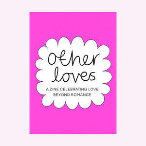 OTHER LOVES ZINE
