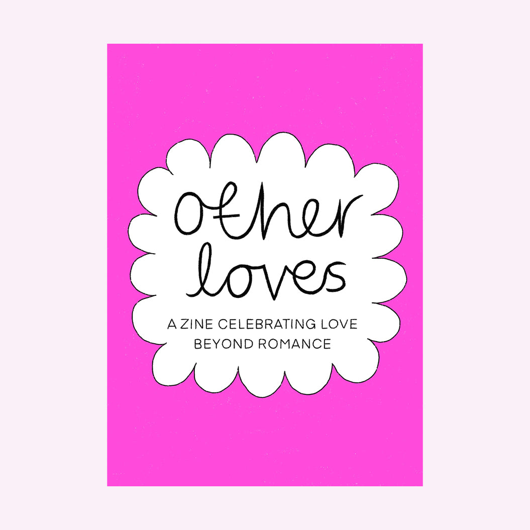 OTHER LOVES ZINE
